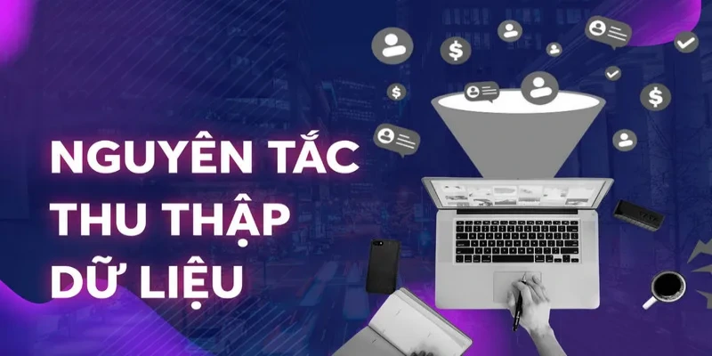 Chính sách bảo mật quy định rõ ràng trong việc thu thập thông tin