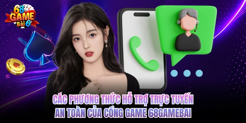 cac phuong thuc ho tro truc tuyen an toan cua cong game 68gamebai